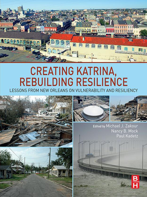 Title details for Creating Katrina, Rebuilding Resilience by Michael J. Zakour - Available